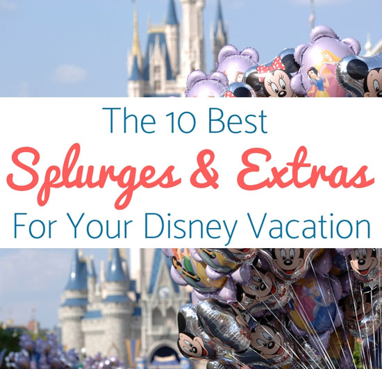 The 10 Best Splurges & Extras for your Disney World Vacation