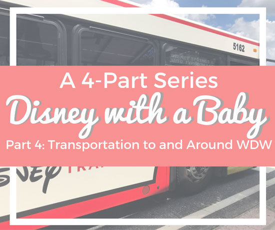 Disney with a Baby, Part 4: Transportation to and Around Disney World with a Baby or Toddler