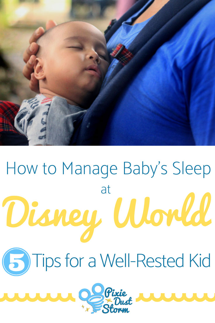 How to Manage Baby's Sleep on your Disney Vacation: 5 Tips for a Well Rested Kid