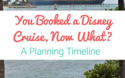 So You’ve Booked a Disney Cruise, Now What?