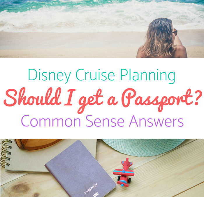 Should I Get a Passport for my Disney Cruise?