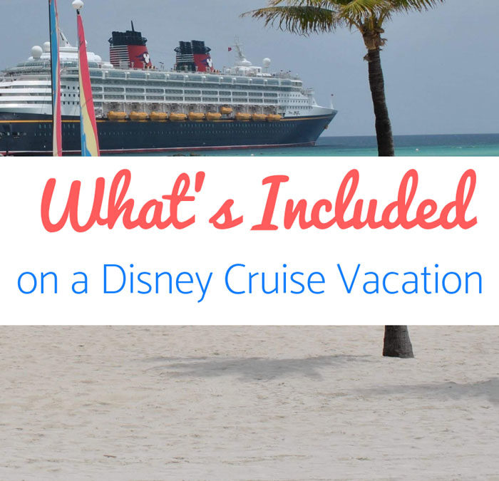 What's Included on a Disney Cruise Vacation